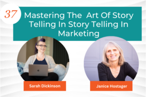 Sarah Dickinson Mastering The Art Of Story Telling In Marketing